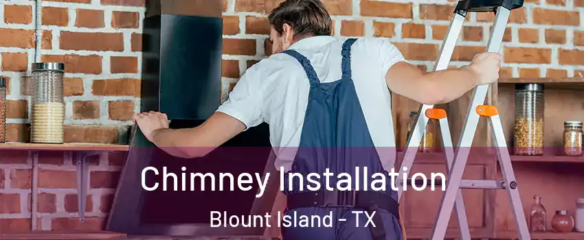 Chimney Installation Blount Island - TX