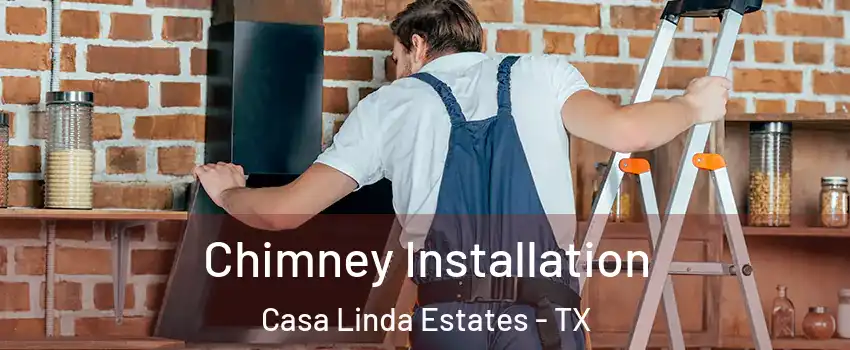 Chimney Installation Casa Linda Estates - TX