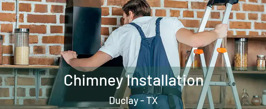 Chimney Installation Duclay - TX