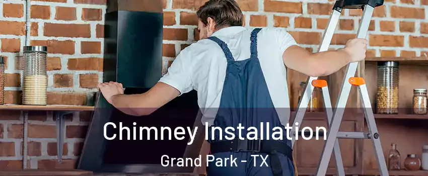 Chimney Installation Grand Park - TX