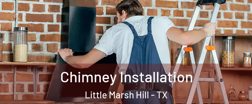 Chimney Installation Little Marsh Hill - TX