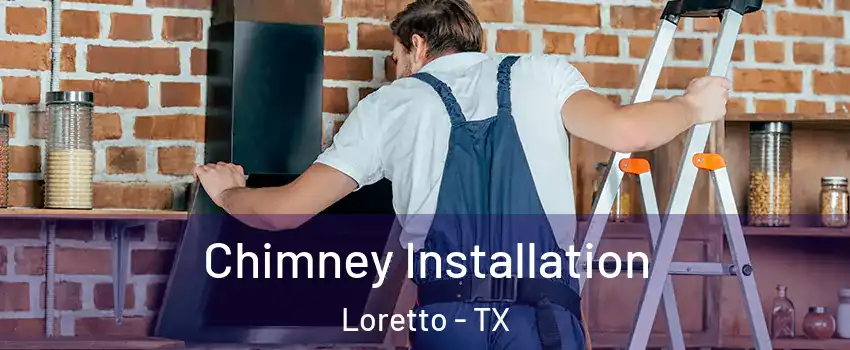 Chimney Installation Loretto - TX