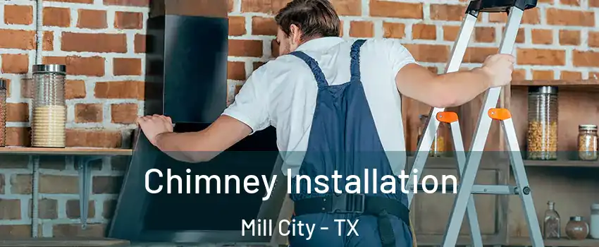 Chimney Installation Mill City - TX