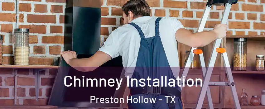 Chimney Installation Preston Hollow - TX