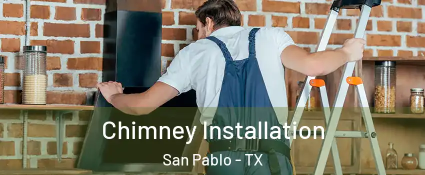 Chimney Installation San Pablo - TX