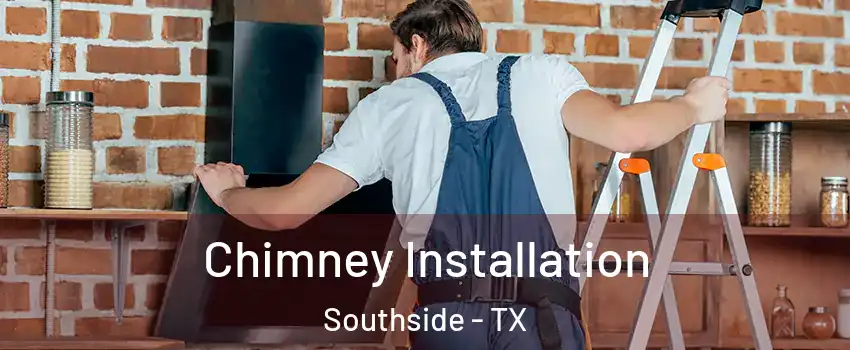 Chimney Installation Southside - TX