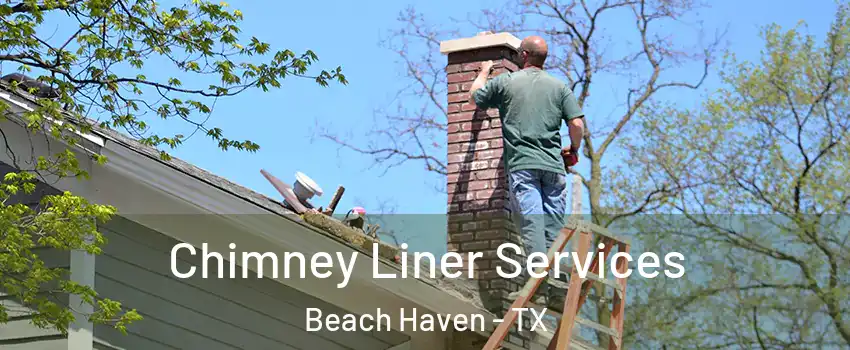 Chimney Liner Services Beach Haven - TX