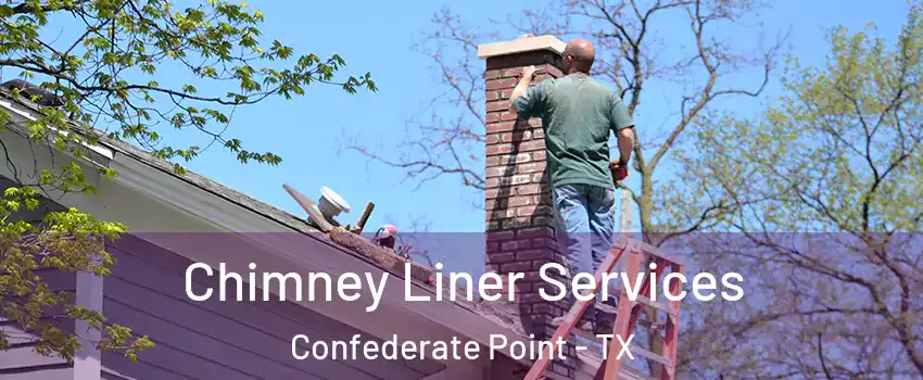 Chimney Liner Services Confederate Point - TX