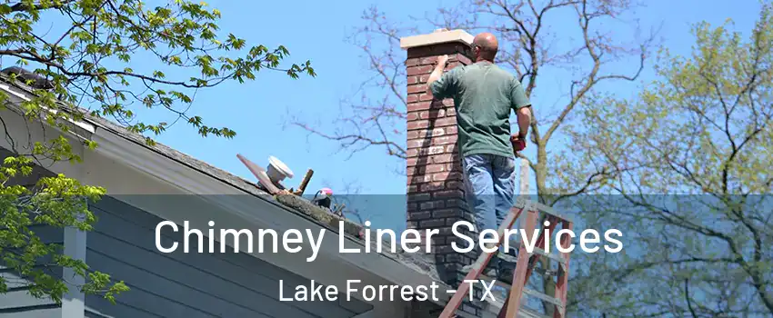 Chimney Liner Services Lake Forrest - TX