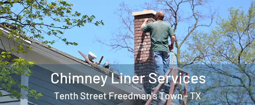 Chimney Liner Services Tenth Street Freedman's Town - TX