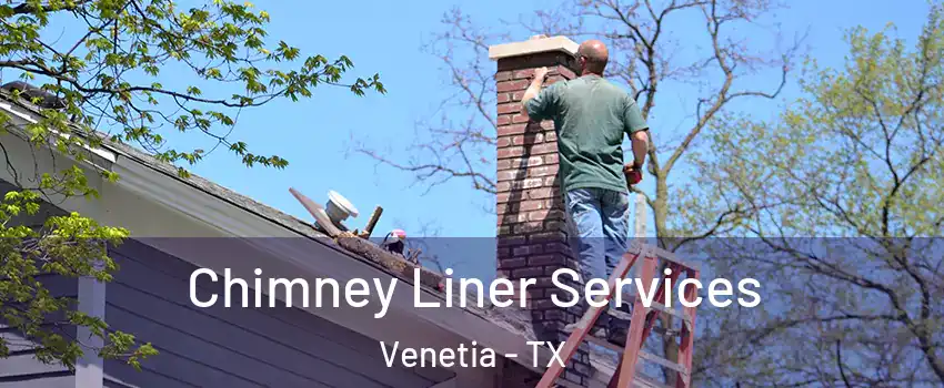 Chimney Liner Services Venetia - TX