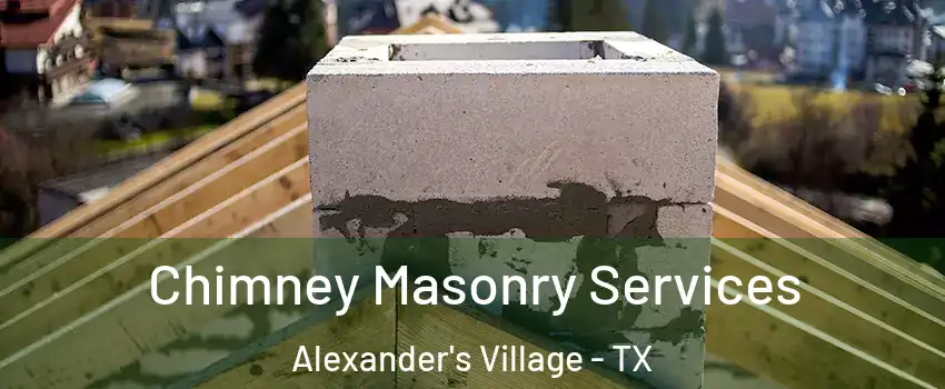 Chimney Masonry Services Alexander's Village - TX