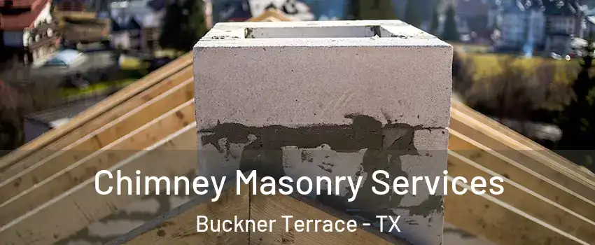 Chimney Masonry Services Buckner Terrace - TX