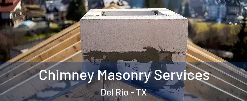 Chimney Masonry Services Del Rio - TX