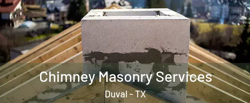 Chimney Masonry Services Duval - TX