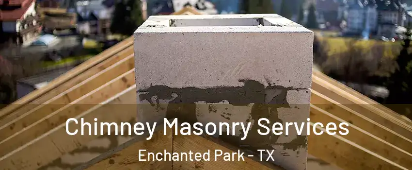 Chimney Masonry Services Enchanted Park - TX