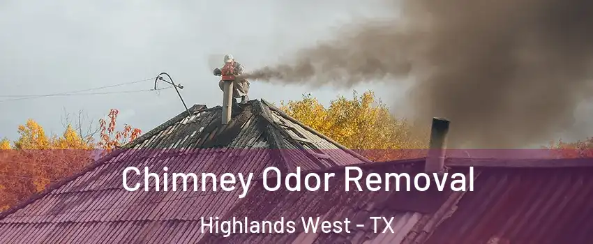 Chimney Odor Removal Highlands West - TX