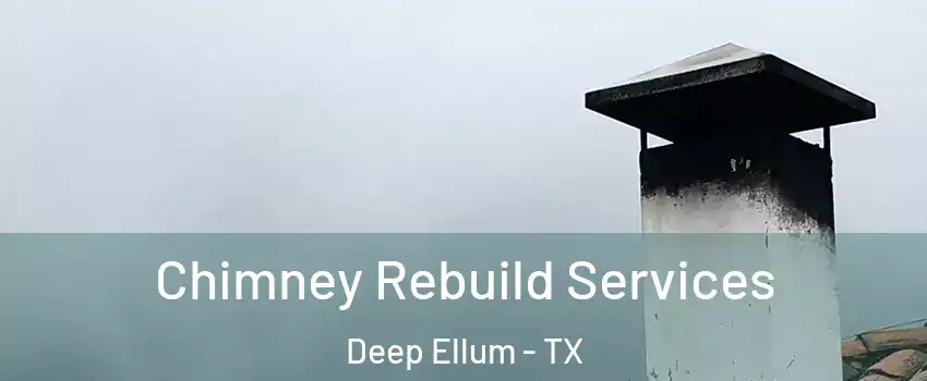 Chimney Rebuild Services Deep Ellum - TX