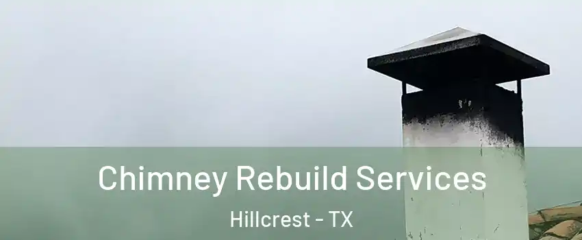 Chimney Rebuild Services Hillcrest - TX