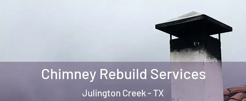 Chimney Rebuild Services Julington Creek - TX