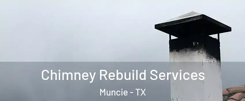 Chimney Rebuild Services Muncie - TX