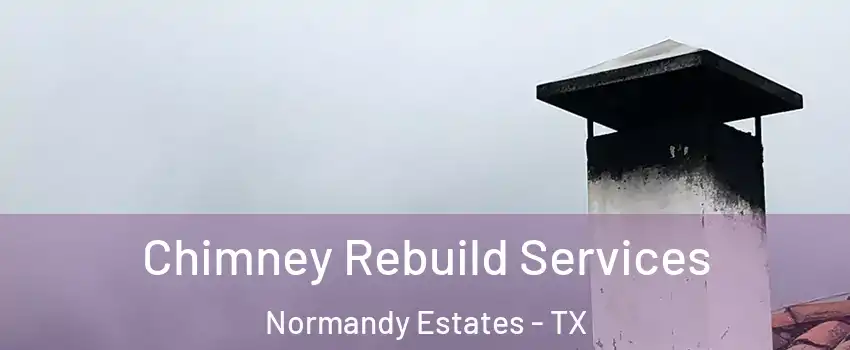 Chimney Rebuild Services Normandy Estates - TX