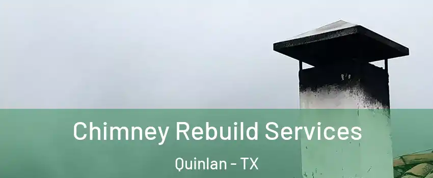 Chimney Rebuild Services Quinlan - TX