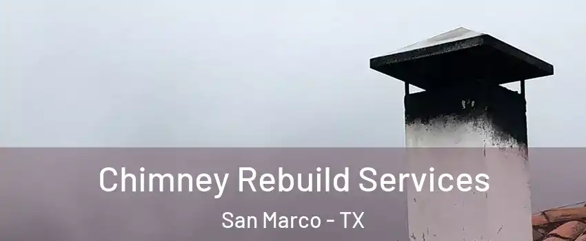 Chimney Rebuild Services San Marco - TX