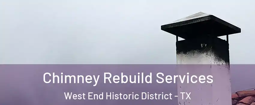 Chimney Rebuild Services West End Historic District - TX