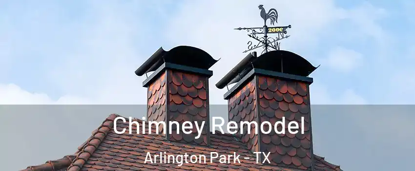 Chimney Remodel Arlington Park - TX