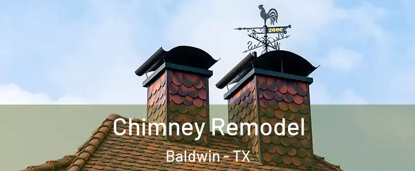 Chimney Remodel Baldwin - TX