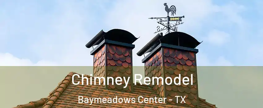 Chimney Remodel Baymeadows Center - TX