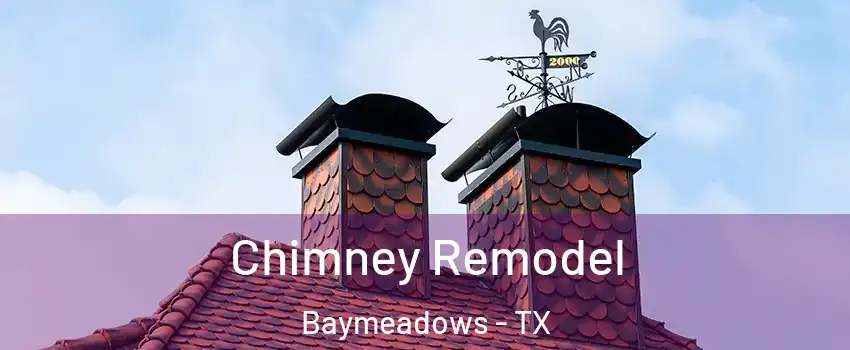 Chimney Remodel Baymeadows - TX