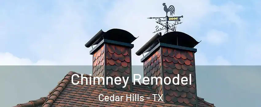 Chimney Remodel Cedar Hills - TX