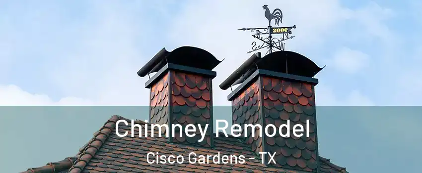 Chimney Remodel Cisco Gardens - TX