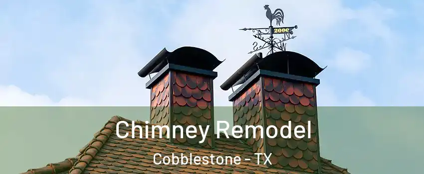 Chimney Remodel Cobblestone - TX