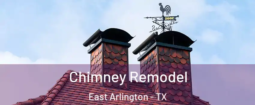 Chimney Remodel East Arlington - TX