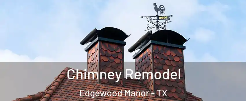 Chimney Remodel Edgewood Manor - TX