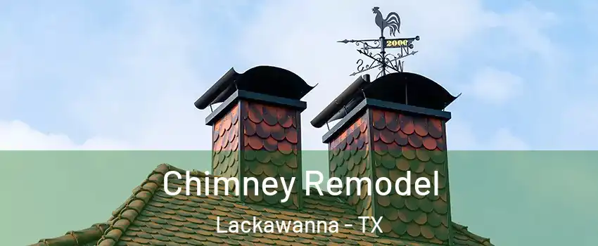 Chimney Remodel Lackawanna - TX