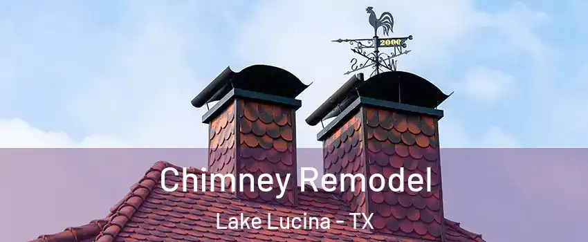 Chimney Remodel Lake Lucina - TX