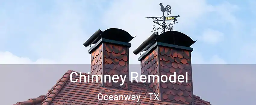 Chimney Remodel Oceanway - TX