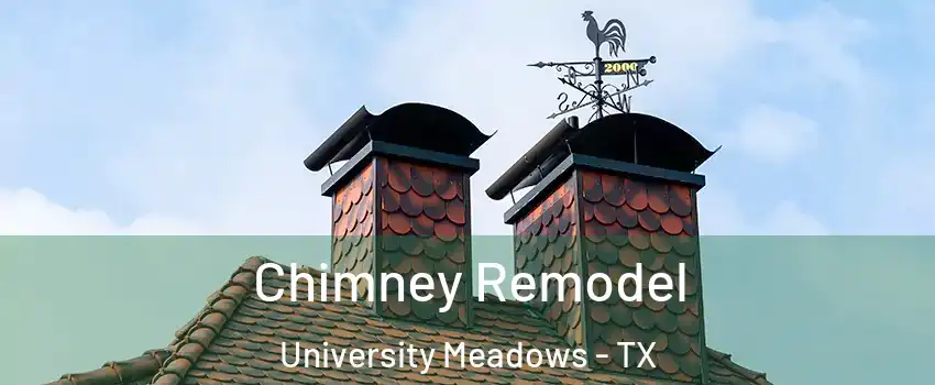 Chimney Remodel University Meadows - TX