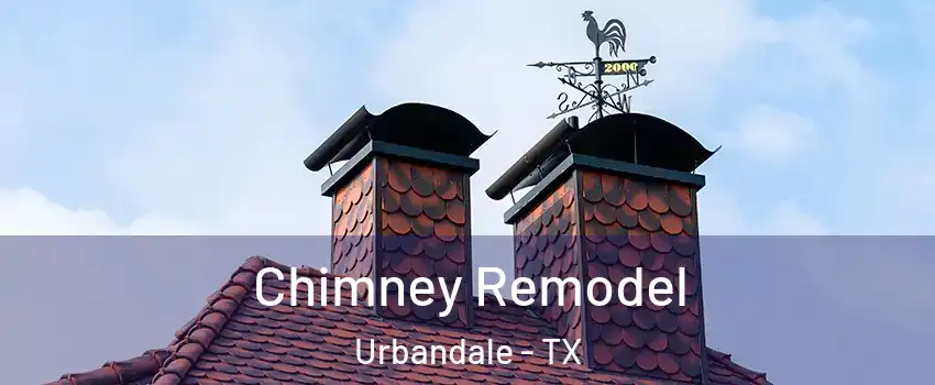 Chimney Remodel Urbandale - TX