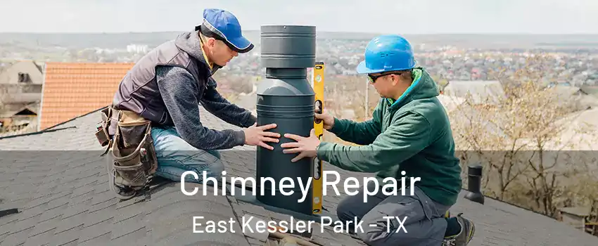 Chimney Repair East Kessler Park - TX