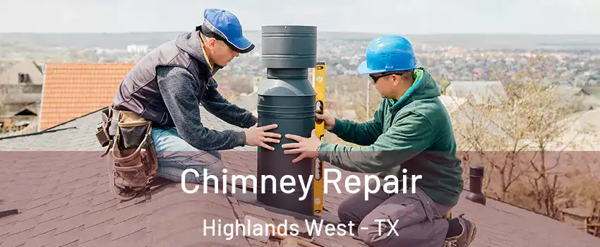 Chimney Repair Highlands West - TX