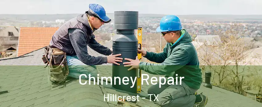 Chimney Repair Hillcrest - TX