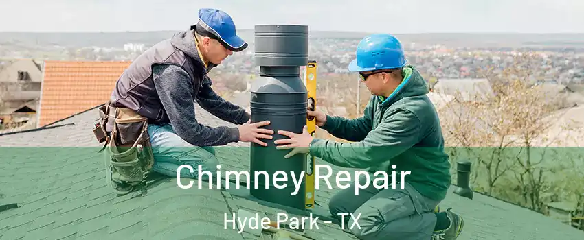 Chimney Repair Hyde Park - TX