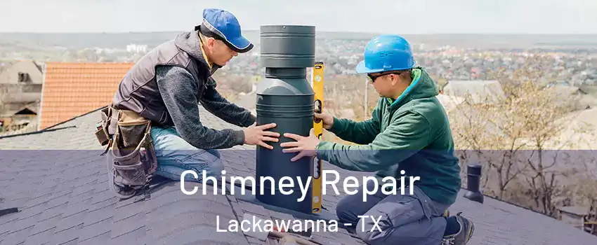 Chimney Repair Lackawanna - TX