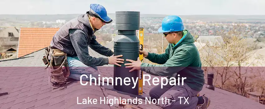 Chimney Repair Lake Highlands North - TX