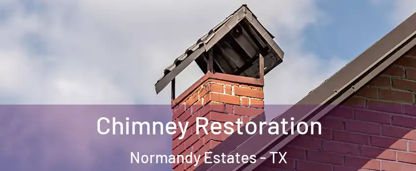 Chimney Restoration Normandy Estates - TX